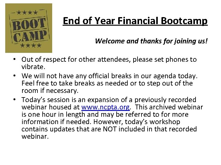 End of Year Financial Bootcamp Welcome and thanks for joining us! • Out of