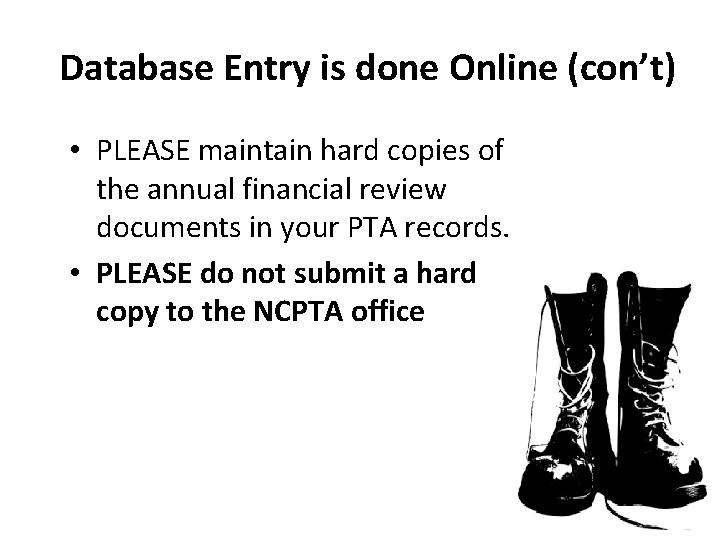 Database Entry is done Online (con’t) • PLEASE maintain hard copies of the annual