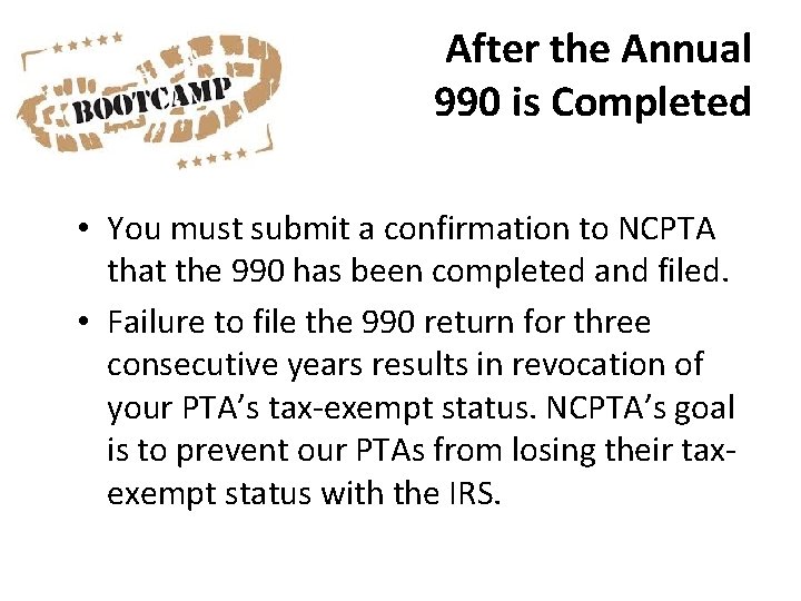 After the Annual 990 is Completed • You must submit a confirmation to NCPTA