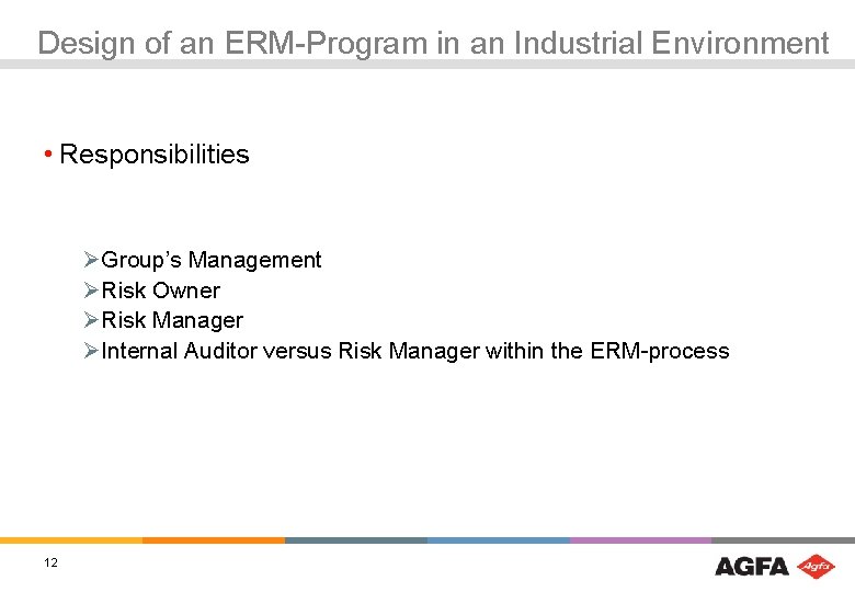 Design of an ERM-Program in an Industrial Environment • Responsibilities ØGroup’s Management ØRisk Owner