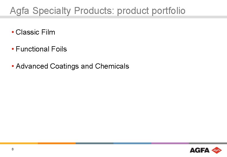 Agfa Specialty Products: product portfolio • Classic Film • Functional Foils • Advanced Coatings