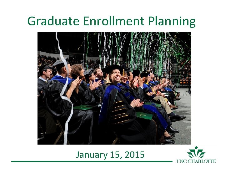 Graduate Enrollment Planning January 15, 2015 