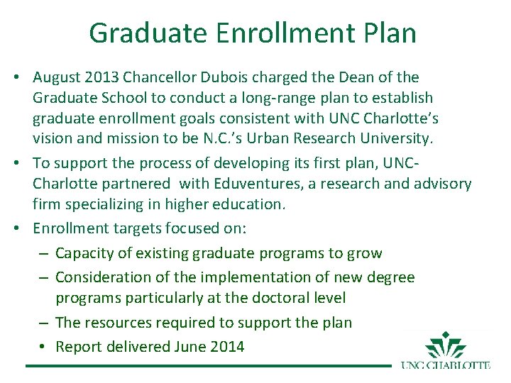 Graduate Enrollment Plan • August 2013 Chancellor Dubois charged the Dean of the Graduate