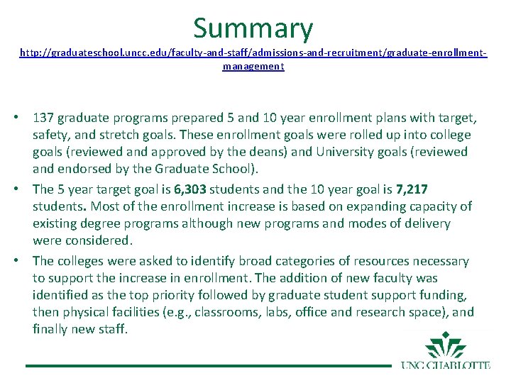 Summary http: //graduateschool. uncc. edu/faculty-and-staff/admissions-and-recruitment/graduate-enrollmentmanagement • 137 graduate programs prepared 5 and 10 year