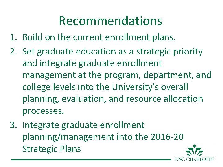 Recommendations 1. Build on the current enrollment plans. 2. Set graduate education as a