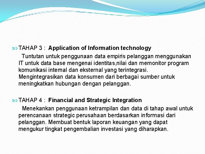  TAHAP 3 : Application of Information technology Tuntutan untuk penggunaan data empiris pelanggan