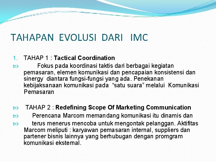 TAHAPAN EVOLUSI DARI IMC 1. TAHAP 1 : Tactical Coordination Fokus pada koordinasi taktis