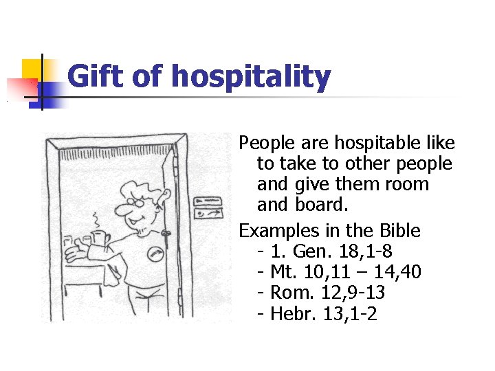 Gift of hospitality People are hospitable like to take to other people and give