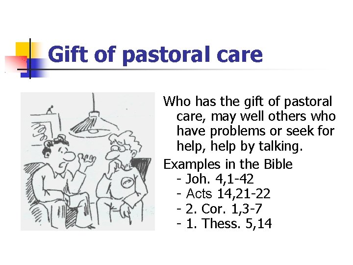 Gift of pastoral care Who has the gift of pastoral care, may well others