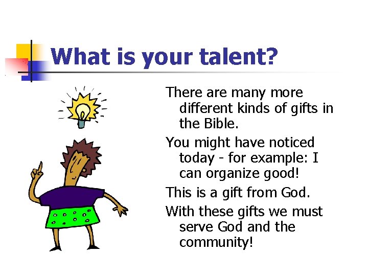 What is your talent? There are many more different kinds of gifts in the