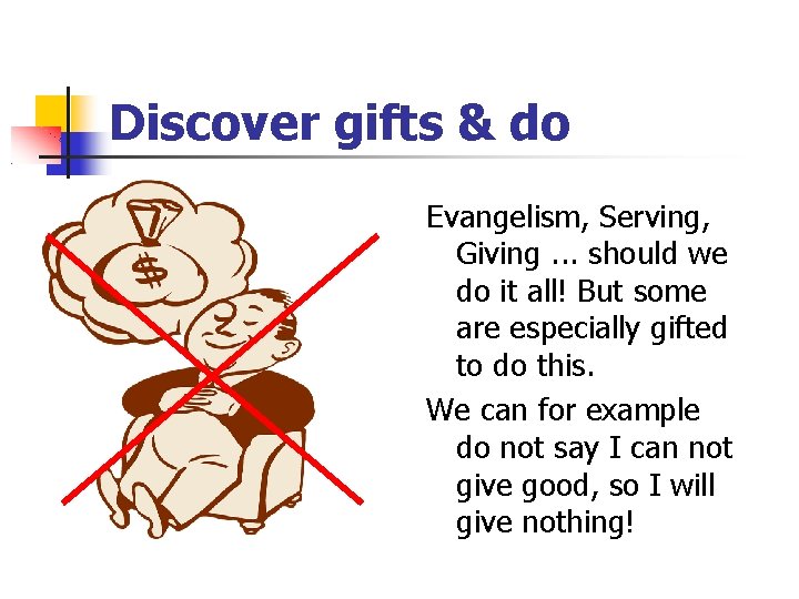 Discover gifts & do Evangelism, Serving, Giving. . . should we do it all!