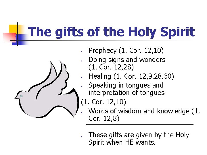 The gifts of the Holy Spirit Prophecy (1. Cor. 12, 10) • Doing signs