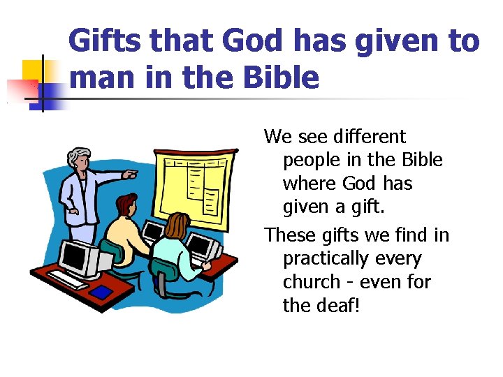 Gifts that God has given to man in the Bible We see different people