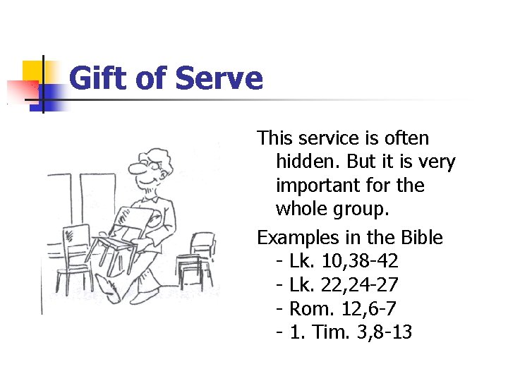 Gift of Serve This service is often hidden. But it is very important for