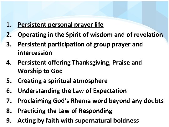 1. Persistent personal prayer life 2. Operating in the Spirit of wisdom and of