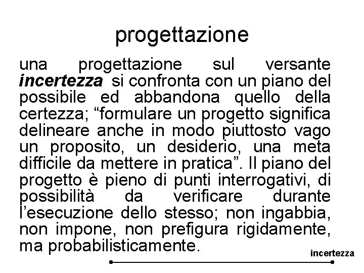 progettazione una progettazione sul versante incertezza si confronta con un piano del possibile ed