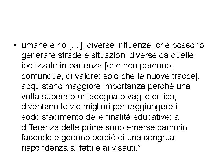  • umane e no […], diverse influenze, che possono generare strade e situazioni