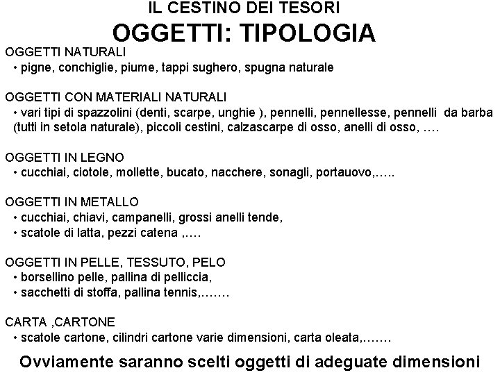 IL CESTINO DEI TESORI OGGETTI: TIPOLOGIA OGGETTI NATURALI • pigne, conchiglie, piume, tappi sughero,