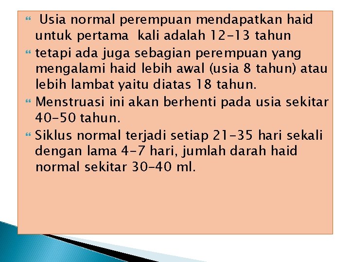  Usia normal perempuan mendapatkan haid untuk pertama kali adalah 12 -13 tahun tetapi