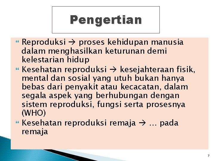 Pengertian Reproduksi proses kehidupan manusia dalam menghasilkan keturunan demi kelestarian hidup Kesehatan reproduksi kesejahteraan