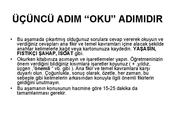 ÜÇÜNCÜ ADIM “OKU” ADIMIDIR • Bu aşamada çıkartmış olduğunuz sorulara cevap vererek okuyun ve