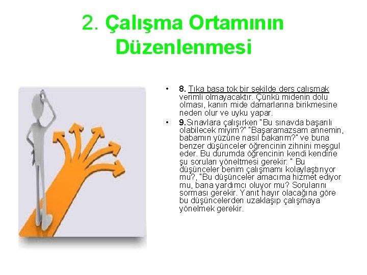 2. Çalışma Ortamının Düzenlenmesi • • 8. Tıka basa tok bir şekilde ders çalışmak