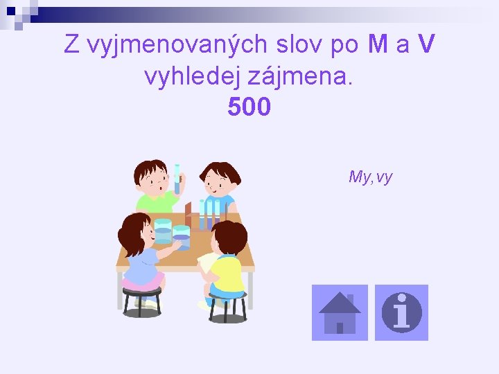 Z vyjmenovaných slov po M a V vyhledej zájmena. 500 My, vy 