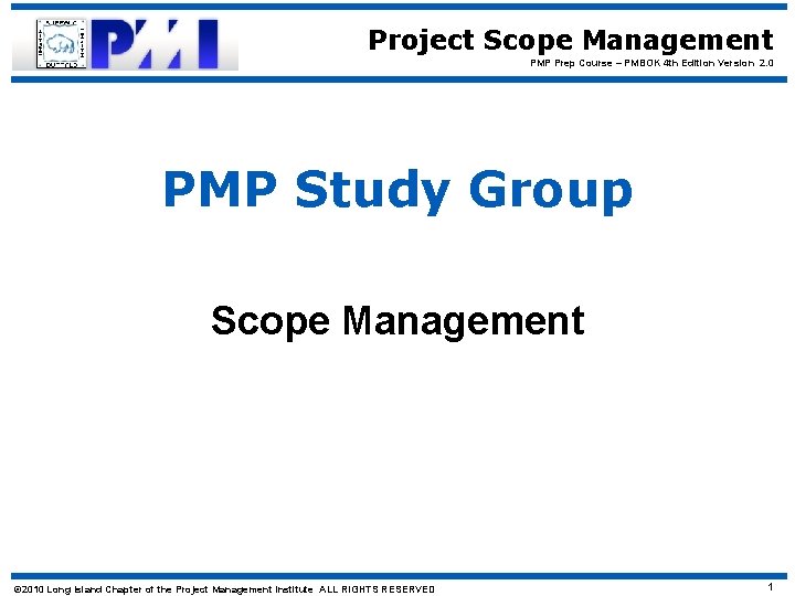 Project Scope Management PMP Prep Course – PMBOK 4 th Edition Version 2. 0