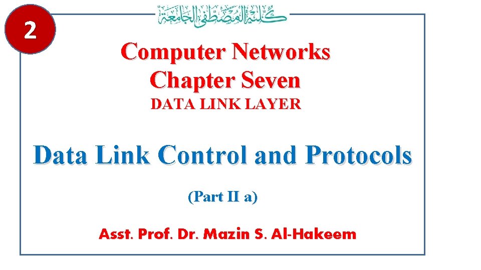 2 Computer Networks Chapter Seven DATA LINK LAYER Data Link Control and Protocols (Part