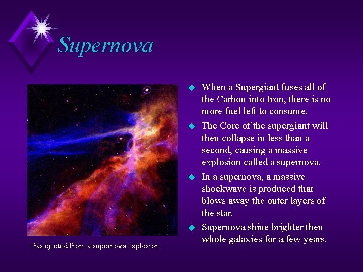 Supernova u u Gas ejected from a supernova explosion When a Supergiant fuses all Supernova u u Gas ejected from a supernova explosion When a Supergiant fuses all