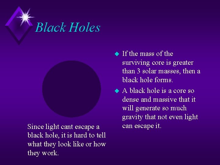Black Holes u u Since light cant escape a black hole, it is hard Black Holes u u Since light cant escape a black hole, it is hard