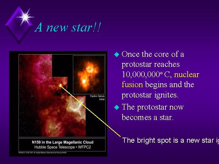 A new star!! u Once the core of a protostar reaches 10, 000 o A new star!! u Once the core of a protostar reaches 10, 000 o