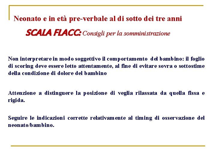 Neonato e in età pre-verbale al di sotto dei tre anni SCALA FLACC: Consigli