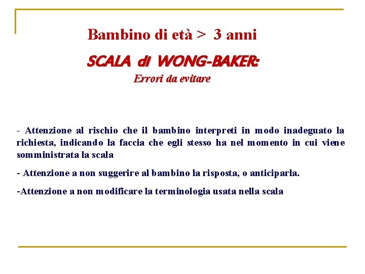 Bambino di età > 3 anni SCALA di WONG-BAKER: Errori da evitare - Attenzione