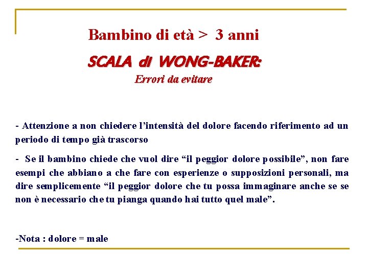 Bambino di età > 3 anni SCALA di WONG-BAKER: Errori da evitare - Attenzione