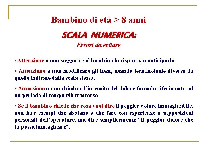 Bambino di età > 8 anni SCALA NUMERICA: Errori da evitare • Attenzione a