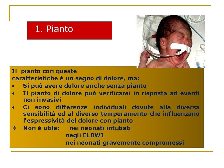 1. Pianto Il pianto con queste caratteristiche è un segno di dolore, ma: •