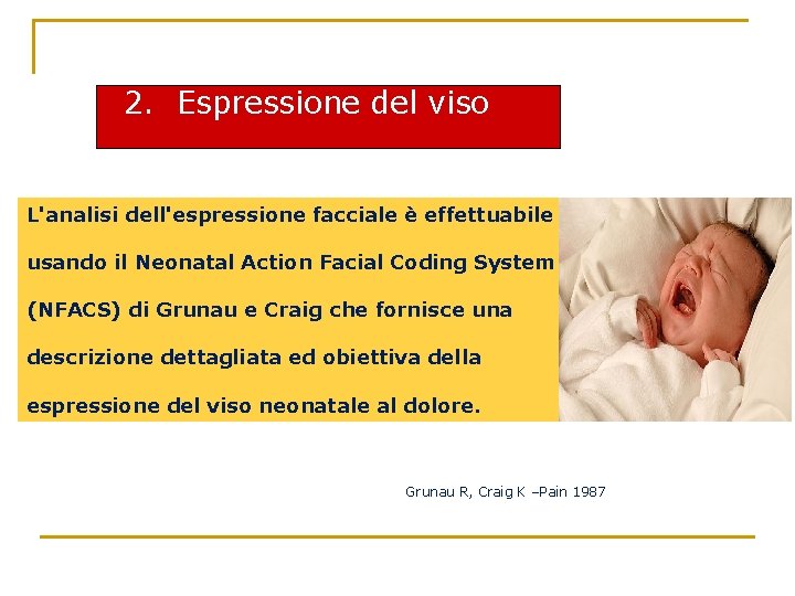 2. Espressione del viso L'analisi dell'espressione facciale è effettuabile usando il Neonatal Action Facial