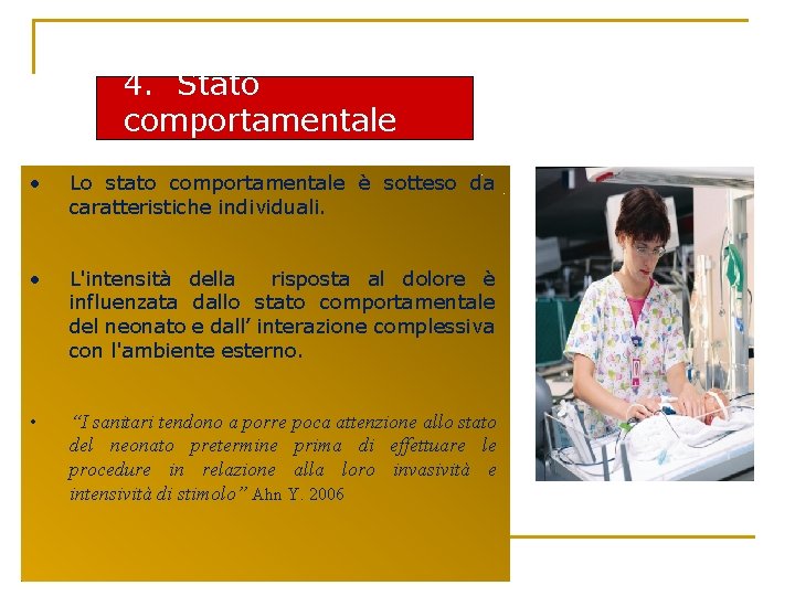 4. Stato comportamentale • Lo stato comportamentale è sotteso da caratteristiche individuali. • L'intensità