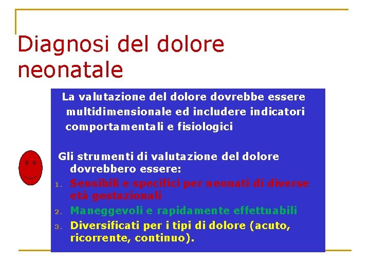 Diagnosi del dolore neonatale La valutazione del dolore dovrebbe essere multidimensionale ed includere indicatori