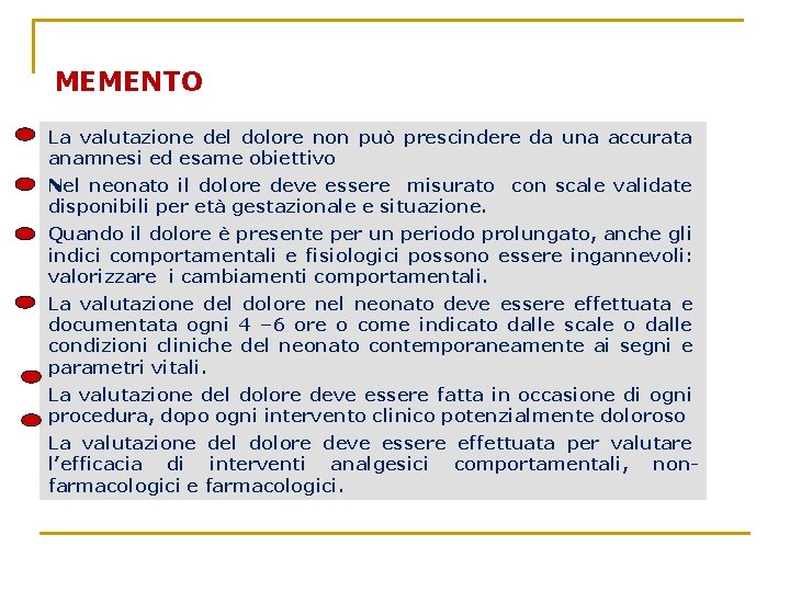 MEMENTO La valutazione del dolore non può prescindere da una accurata anamnesi ed esame