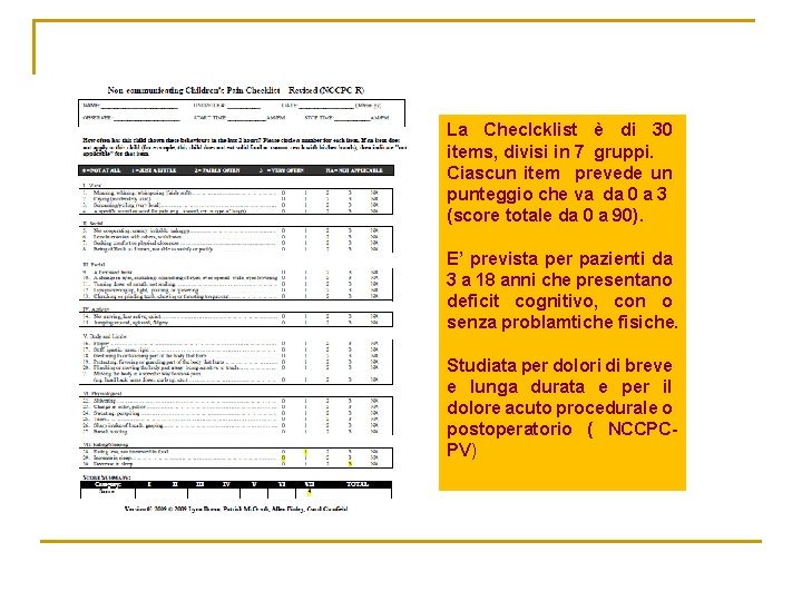 La Checlcklist è di 30 items, divisi in 7 gruppi. Ciascun item prevede un