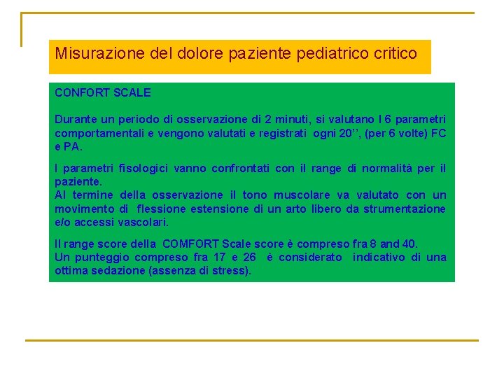 Misurazione del dolore paziente pediatrico critico CONFORT SCALE Durante un periodo di osservazione di