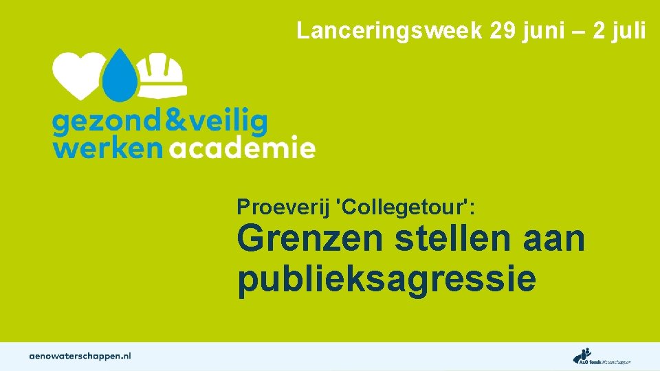 Lanceringsweek 29 juni – 2 juli Proeverij 'Collegetour': Grenzen stellen aan publieksagressie 