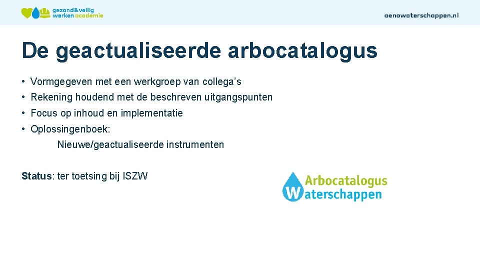 De geactualiseerde arbocatalogus • Vormgegeven met een werkgroep van collega’s • Rekening houdend met