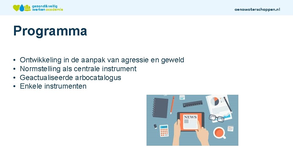 Programma • • Ontwikkeling in de aanpak van agressie en geweld Normstelling als centrale