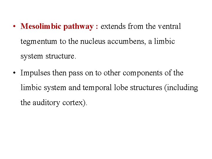  • Mesolimbic pathway : extends from the ventral tegmentum to the nucleus accumbens,