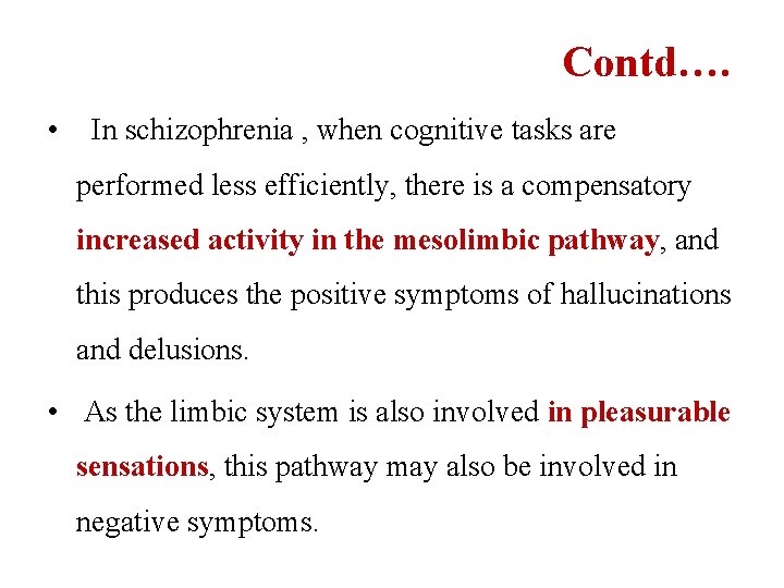 Contd…. • In schizophrenia , when cognitive tasks are performed less efficiently, there is