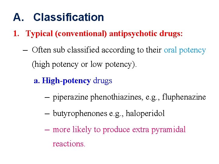 A. Classification 1. Typical (conventional) antipsychotic drugs: – Often sub classified according to their