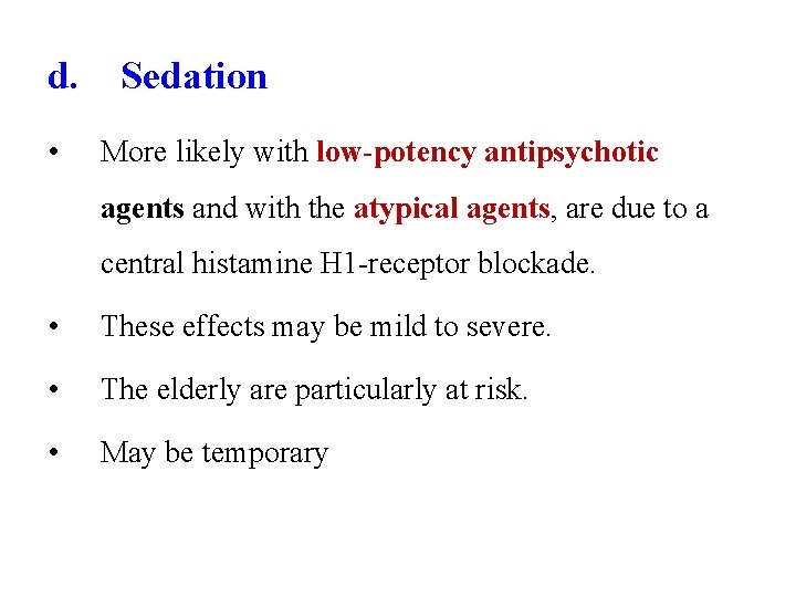 d. • Sedation More likely with low-potency antipsychotic agents and with the atypical agents,